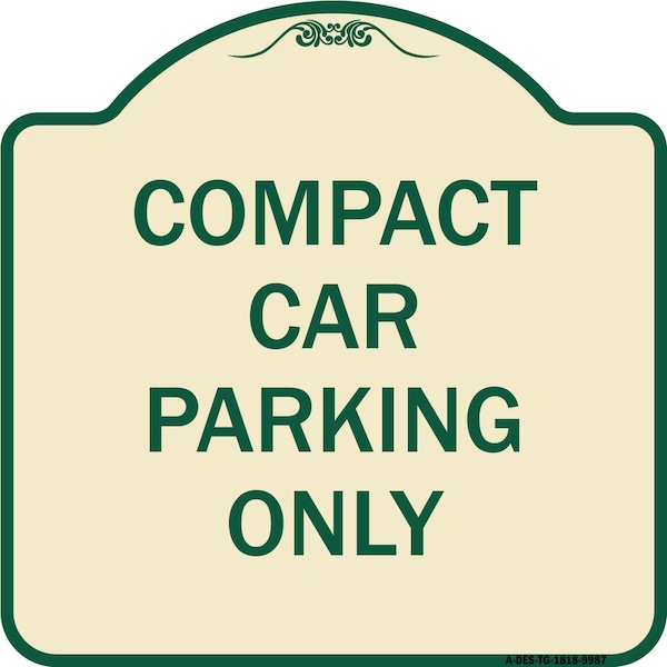 Signmission Designer Series-Compact Car Parking Only Tan & Green Heavy-Gauge Aluminum, 18" x 18", TG-1818-9987 A-DES-TG-1818-9987 - main